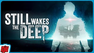 Oil Rig Terror  STILL WAKES THE DEEP Part 1  Horror Game [upl. by Benkley128]