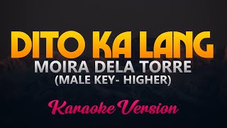 Moira Dela Torre Dito Ka Lang Karaoke Version Male Key  Higher [upl. by Kerrill]