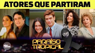 12 ATORES E ATRIZES DA NOVELA PARAÃSO TROPICAL QUE JÃ FALECERAM E TALVEZ VOCÃŠ NÃƒO SABIA [upl. by Ynez]