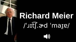 🇺🇸 How to pronounce Richard Meier [upl. by Adnarim974]