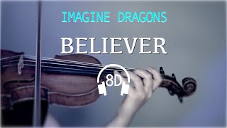 Believer  Imagine Dragons  violin COVER in 8D LISTEN WITH 🎧HEADPHONES🎧 [upl. by Bastian]