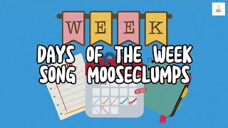 Days of the Week Song Mooseclumps  Lyrics KidsLyricsTV [upl. by Nnorahs]