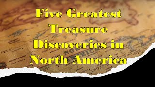 Top 5 Greatest Treasure Discoveries in North America [upl. by Given]