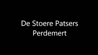 De Stoere Patsers  Perdemert [upl. by Enneibaf480]