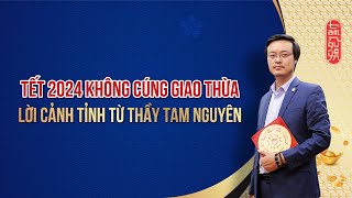 Tết 2024 Không Cúng Giao Thừa  Lời cảnh tỉnh từ chuyên gia phong thủy  Phong Thủy Tam Nguyên [upl. by Dyan]