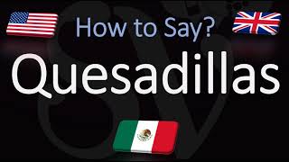 How to Pronounce Quesadillas CORRECTLY [upl. by Gnues]