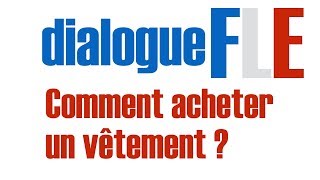 Dialogue FLE  how to shop for clothes French  français facile [upl. by Elvia]