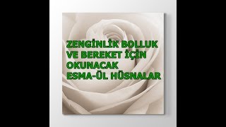 ZENGİNLİK BOLLUK VE BEREKET İÇİN OKUNACAK ESMAÜL HÜSNALAR [upl. by Maya]