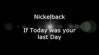 Nickelback  If Today was your last Day Lyrics HD [upl. by Enelahs]