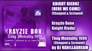 Krayzie Bone ft Knieght Rieduz  Knieght Rieduz Here We Come Chopped amp Screwed [upl. by Nathanoj687]