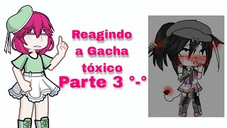 Reagindo a gacha tóxico parte 3 [upl. by Ontine891]