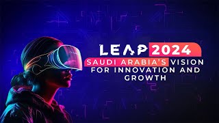 Leap 2024 Riyadh Saudi Arabia  Tech In Gulf [upl. by Rosaleen422]