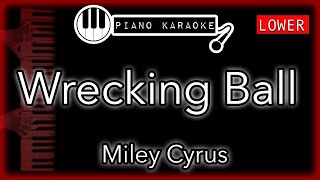 Wrecking Ball LOWER 4  Miley Cyrus  Piano Karaoke Instrumental [upl. by Thomasine639]