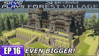 Life Is Feudal Forest Village  Building A Huge City amp Castle Ep 16  EVEN BIGGER [upl. by Aikemat]