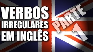 Verbos Irregulares em Inglês  Parte 1 de 3 [upl. by Aninay]