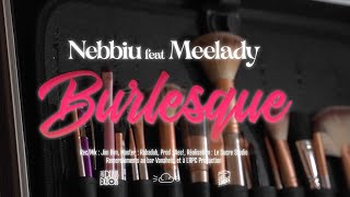 Nebbiu ft Meelady  Burlesque Clip Officiel [upl. by Nibur]