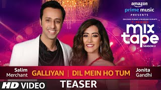 Song Teaser Galliyan  Dil Mein Ho Tum  TSeries MixTape Season 2 Jonita Gandhi Salim Merchant [upl. by Drugi]