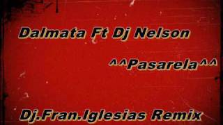 Dalmata Ft Dj Nelson  Pasarela DjFranIglesias Remix [upl. by Annocahs]