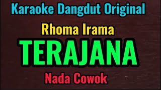 TERAJANA  Rhoma Irama  Karaoke Dangdut Original  Nada Cowok [upl. by Nilerual161]