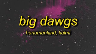 Hanumankind  Big Dawgs Lyrics ft Kalmi  im a big stepper underground methods [upl. by Anicnarf]