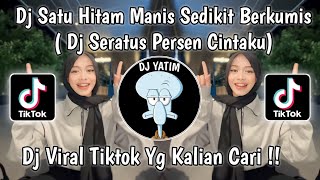 SATU HITAM MANIS SEDIKIT BERKUMIS BULU TIPIS TIPIS  DJ SERATUS PERSEN CINTAKU SLOW RIZKI YETE [upl. by Lynde894]