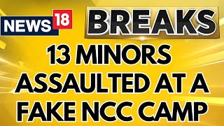 At Least 13 Minors Have Been Assaulted At A Fake NCC Camp In Tamil Nadu  Breaking News  News18 [upl. by Seuqcaj]