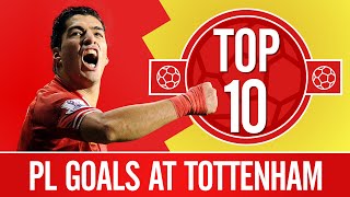 Top 10 UPDATED Liverpools best Premier League goals at Tottenham  Suarez Torres Salah [upl. by Leanatan]