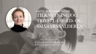 Mette Skovgaard Væver  Tilknytning og trivsel i spæd og småbarnsalderen [upl. by Annabal]