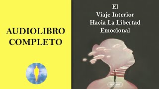 📚 El Viaje Interior Hacia La Libertad Emocional🔊Audiolibro Completo ✅ Diego Leverone 🙏💖✨ [upl. by Otir]