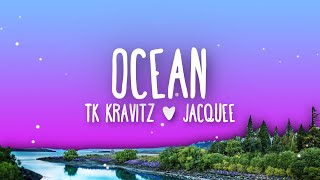 TK Kravitz  Ocean Lyrics ft Jacquees [upl. by Jenesia]