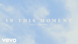 Riley Clemmons  In This Moment Audio [upl. by Tikna]