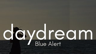 daydream  Blue Alert lyrics [upl. by Giles]