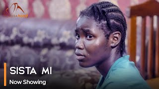 Sista Mi  Latest Yoruba Movie 2024 Drama Fisayo Abebi  Tosin Olaniyan  Temitope Moremi [upl. by Hannan]