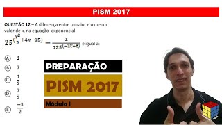 PISM 2017 EQUAÇÃO EXPONENCIAL  quotA diferença entre o maior e o menor valor de xquot  Prof Bruno [upl. by Borman]