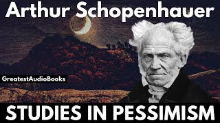 STUDIES IN PESSIMISM by Arthur Schopenhauer  FULL AudioBook  Greatest🌟AudioBooks [upl. by Llerrej564]