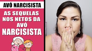 Mães Narcisistas  AS SEQUELAS NOS NETOS DA AVÓ NARCISISTA [upl. by Thornburg46]