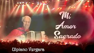 Ulpiano VergaraMi Amor Sagrado Musica Típica [upl. by Ainala]