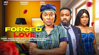 FORCED LOVE  ONYII ALEX FREDERICK LEONARD EBUBE NWAGBO latest 2024 nigerian movies [upl. by Rosner]