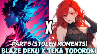 Blaze Deku X Teka Todoroki Shotos Twin  Part 5  Stolen Moments  MHA Texting Story [upl. by Branden823]