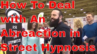 How To Deal with An Abreaction in Street Hypnosis [upl. by Nahtanoj334]