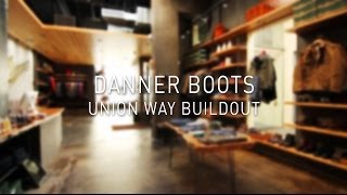 Danner Boots Union Way Buildout [upl. by Florine]