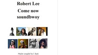 Robert Lee Come now soundbwoy [upl. by Samalla964]