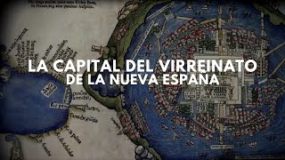 La capital del Virreinato de la Nueva España [upl. by Steve]