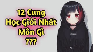 12 Cung Hoàng Đạo Tháng Sinh 45 12 Chòm Sao Học Giỏi Nhất Môn Gì [upl. by Ayalahs681]