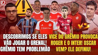 INTER🚨 DESCOBRIMOS QUEM JOGA E QUEM TÁ FORA DO GRENAL OS DETALHES  PROVOCARAM ROGER  OSCAR VEM [upl. by Aralc]