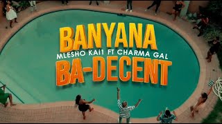 Mlesho Kai 1 ft Charma Gal  Banyana BaDecent Official Video [upl. by Kcaj]