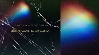 Geo Da Silva amp George Buldy  Born Again Babylonia 2024 Wonderland Extended Mix 2024 [upl. by Kcirederf]