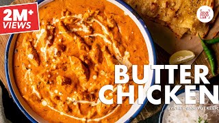 Butter Chicken Recipe  How to make Butter Chicken at home  Chicken Makhani  Chef Sanjyot Keer [upl. by Golding]