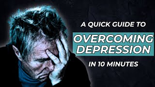 Overcoming Depression A Quick Guide to Regaining Control in 10 Minutes  How To Overcome Depression [upl. by Pryce]