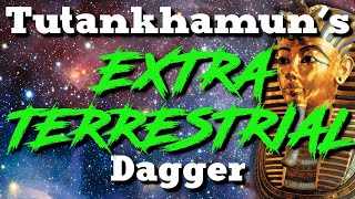 Tutankhamuns Extra Terrestrial Dagger [upl. by Anul]